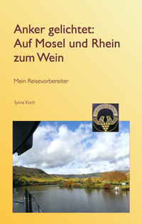 Anker gelichtet: Auf Mosel und Rhein zum Wein