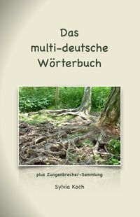 Das multi-deutsche Wörterbuch plus Zungenbrecher-Sammlung