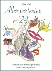 Sylvia Koch: Allerwertester Zebedäus